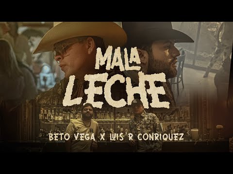 Luis R Conriquez x Beto Vega - Mala Leche (Official Video)