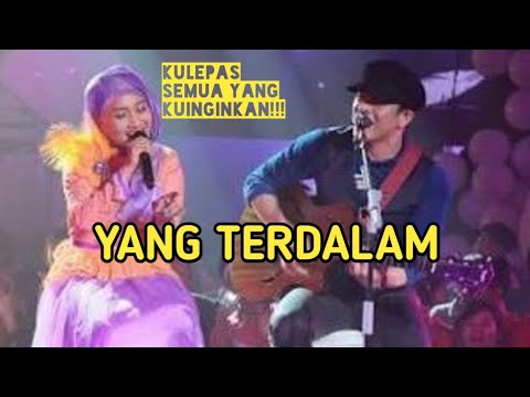 Yang Terdalam - Ariel NOAH Feat Fatin Shidqia Lubis | Lyrics