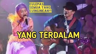 Download lagu Yang Terdalam - Ariel NOAH Feat Fatin Shidqia Lubis | Lyrics mp3
