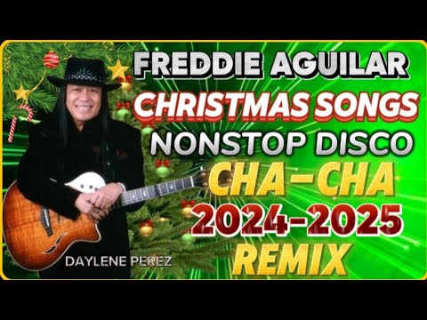 FREDDIE AGUILAR CHRISTMAS SONGS 🔥 NONSTOP DISCO CHA-CHA REMIX 2024-2025💥