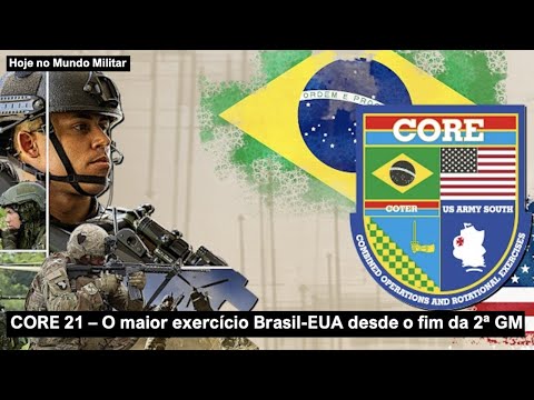 CORE 21– O maior exercício Brasil-EUA desde a 2ª GM