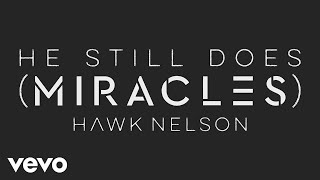 Hawk Nelson - He Still Does (Miracles) [Behind the Song]