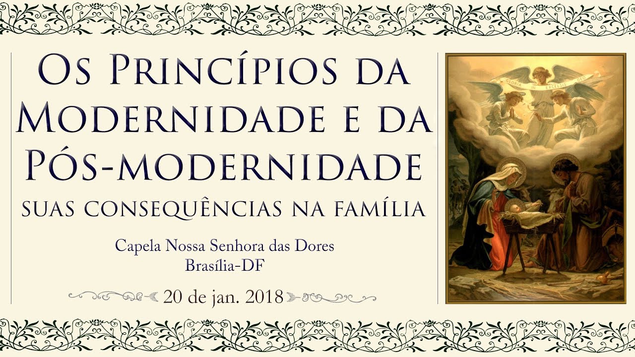 Modernidade, pós-modernidade e a família- III Jornada de Casais da Capela N. Sra. das Dores, IBP