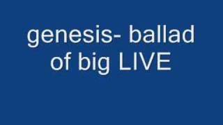 GENESIS-THE BALLAD OF BIG LIVE