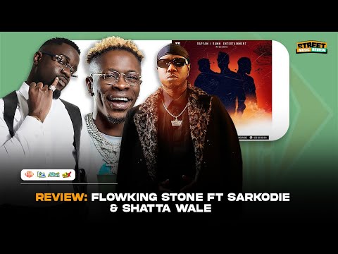 STREET MUSIC REVIEW || Fire Burn Them remix - Flowking Stone ft Sarkodie x Shatta Wale