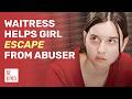 Waitress helps a girl escape from an abuser | @BeKind.official
