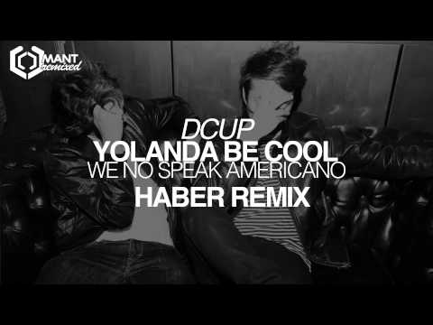 Yolanda Be Cool & DCUP - We No Speak Americano (Haber Remix)