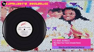 TLC (Feat.  Outkast)- What About Your Friends (Extended Remix) (1992)
