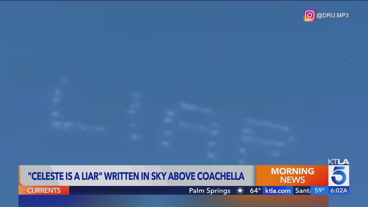 ‘Celeste is a liar’ message written in sky above Coachella