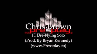 Chris Brown ft. Andre Merritt - Flying Solo (Prod. By Bryan Kennedy)(www.Pressplay.to)