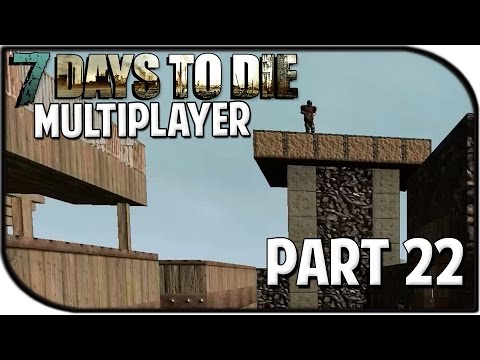 7 Days to Die Alpha 10.4 Gameplay Part 22 - "The Watchtower!" (Multiplayer)