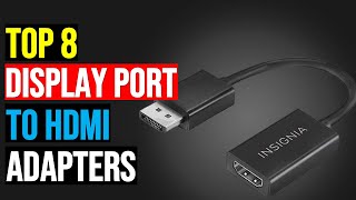 Top: 8 Best Display Port To HDMI Adapters 2025 || The Best Display Port To HDMI Adapters in 2025