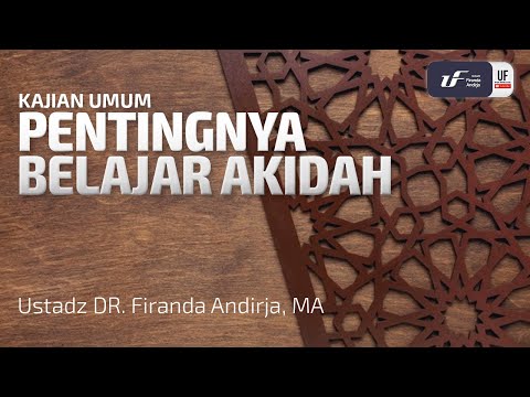 Pentingnya Belajar Akidah - Ustadz Dr. Firanda Andirja M.A