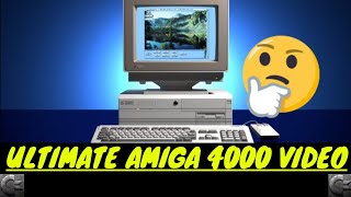 Ultimate AMIGA 4000 video  ;-)