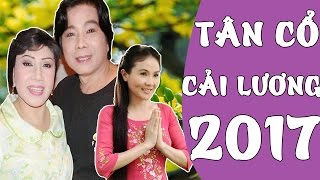 Tân Cổ Cải Lương 2017 ▶Những Ca Khúc Tân Cổ Giao Duyên Hay Nhất Cai Luong Viet P#5