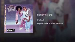 @Outkast - “Funkin&#39; Around”