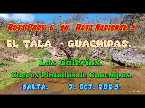 Ruta Prov. 6.  EL Tala - Guachipas.  Las Galerias. Cuevas Pintadas de Guachipas. Salta. 7.10. 2025.