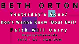 BETH ORTON-Yesterday's Gone/Don't Wanna Know 'Bout Evil/Faith Will Carry