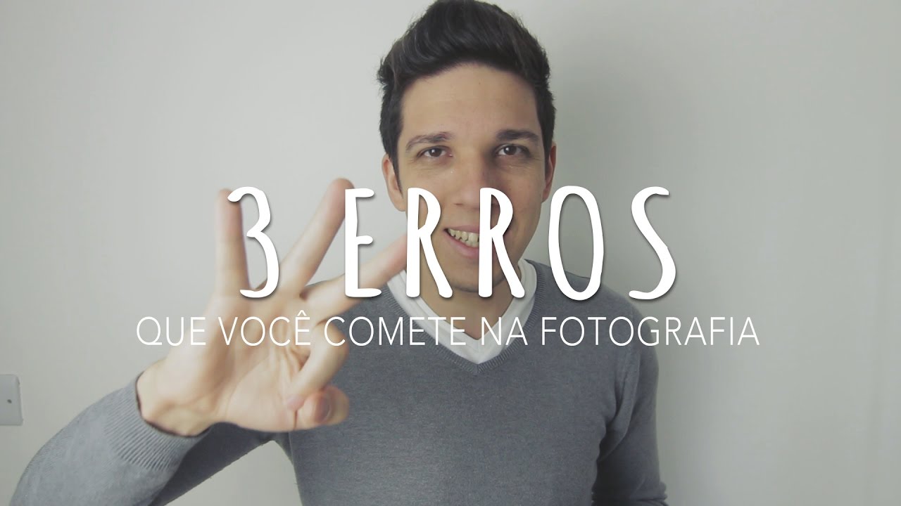 3 ERROS PELO QUAIS SUAS FOTOS NÃO FICAM NÍTIDAS