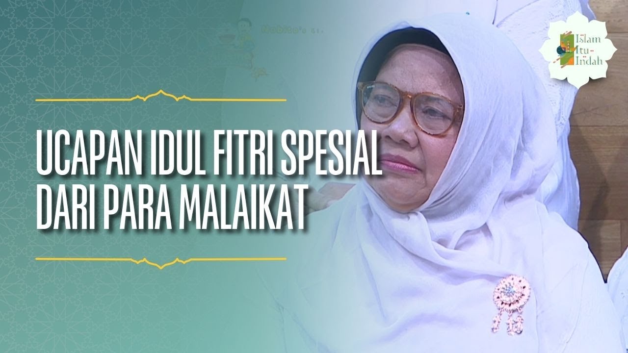 Ucapan Idul Fitri Spesial Dari Para Malaikat - ISLAM ITU INDAH (21/3/26) P3