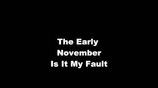 The Early November - Is It My Fault