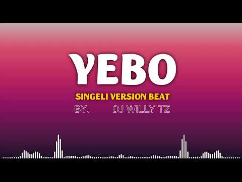 YEBO_SINGELI VERSION BEAT_BY DJ WILLY TZ (Official audio)
