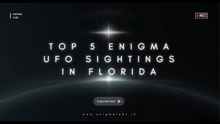 Top 5 UFO Sightings in Florida 🛸 #enigma