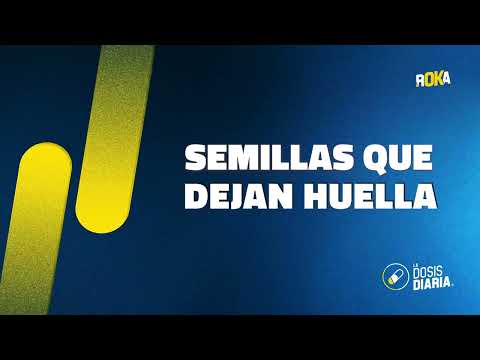 Dosis Diaria Roka - Semillas que dejan huella