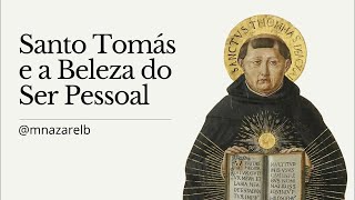 Santo Tomás e a Beleza do Ser Pessoal
