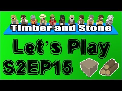 Timber and Stone S02E15 : The Morning of Day 8 [Let's Play 1.42]