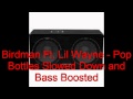 Birdman Ft. Lil Wayne - Pop Bottles Slowed Down ...