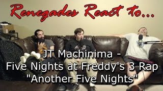 Renegades React to... JT Machinima - Five Nights at Freddy&#39;s 3 Rap &quot;Another Five Nights&quot;