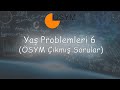 Yaş Problemleri 6 (Çıkmış Sorular 3, ÖSYM Soruları, 2020 Dahil)