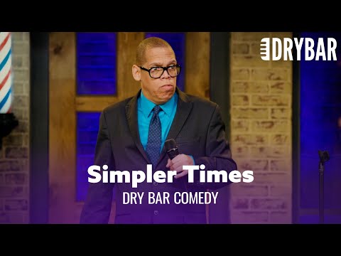 Things Were Simpler When We Were Kids. Dry Bar Comedy
