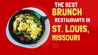 The Best Brunch in St  Louis, Missouri