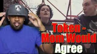 This Is Crazy!!! Token - Mom Would Agree (Official Music Video) | MY REACTION