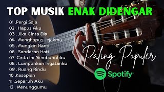 Download lagu TOP MUSIK POP INDO DAN MUSIK CAFE ENAK DI DENGAR , MUSIK SANTAI - PERGI SAJA, HAPUS AKU mp3