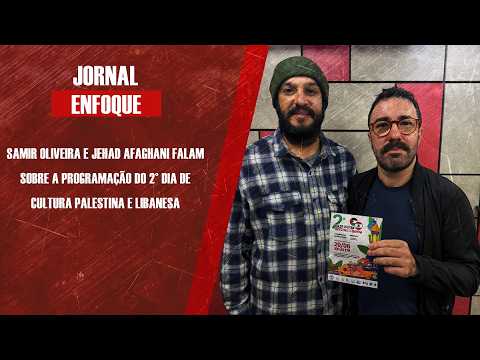 Samir Oliveira e Jehad Afaghani falam sobre a programação do 2° Dia de Cultura Palestina e Libanesa