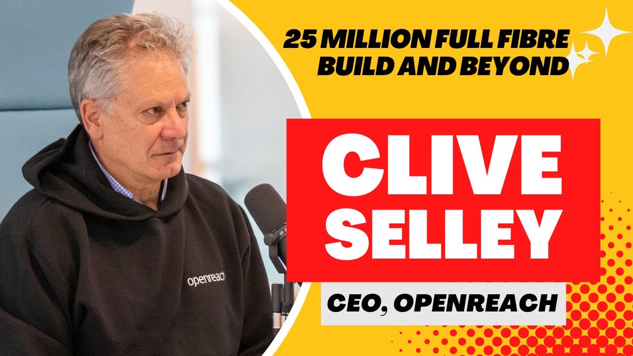 Clive Selley, Openreach CEO, on Ofcom Equinox 2 decision, full fibre build, job cuts, AltNets, & AI