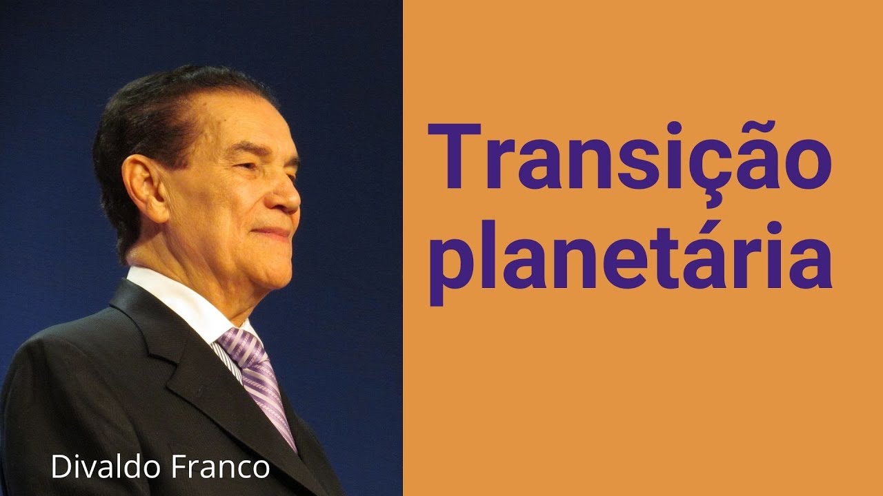 Transição planetária - Divaldo Franco