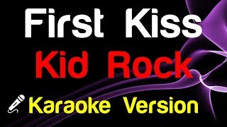 🎤 Kid Rock - First Kiss (Karaoke Version) - King Of Karaoke