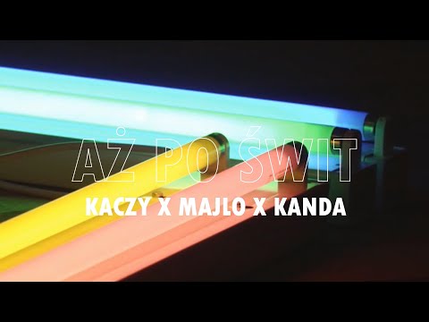 Kaczy x Majlo x Kanda - Aż po Świt