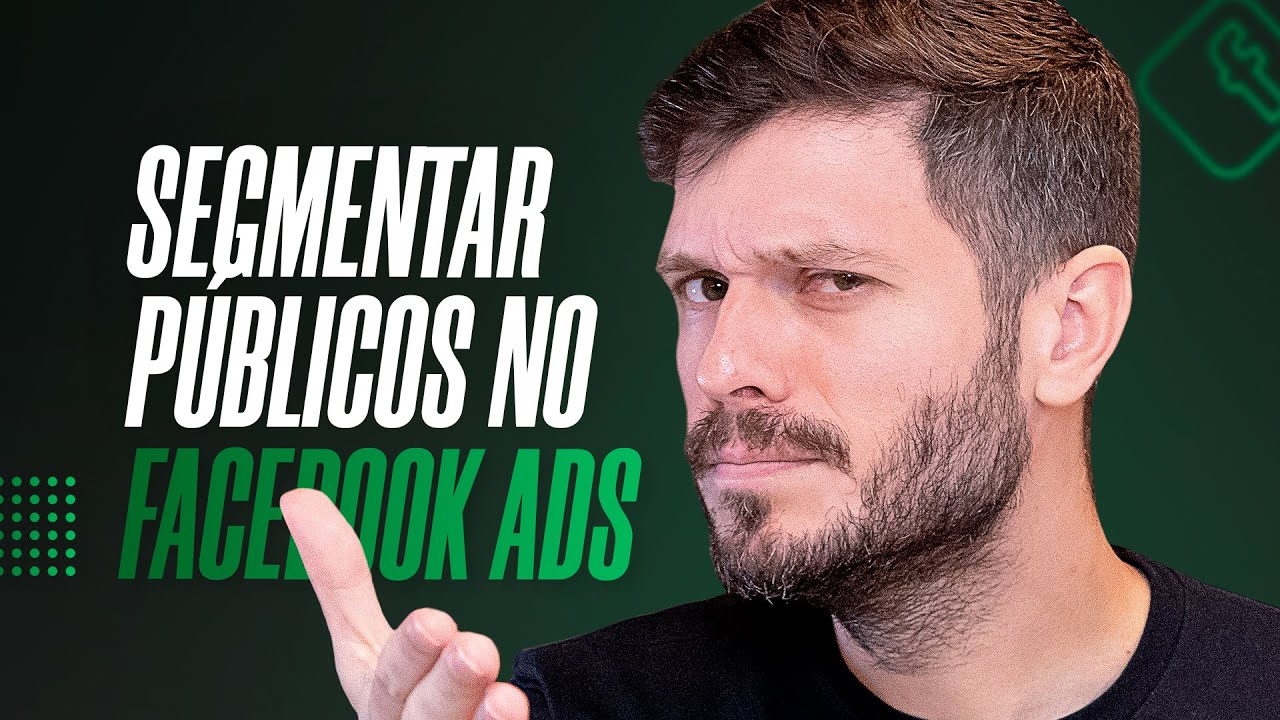 COMO SEGMENTAR SEUS PÚBLICOS NO FACEBOOK ADS