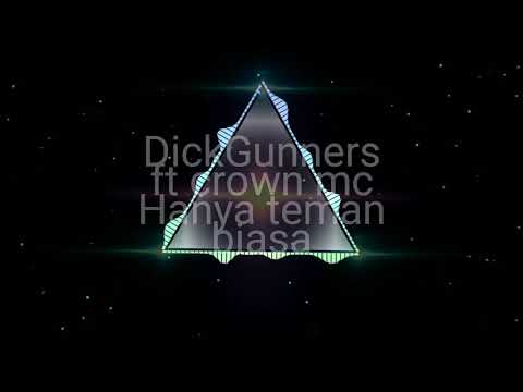 DickGunners ft crown mc Hanya teman biasa(audio official)