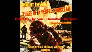 Dried By The Sun - Hannibal The Swan