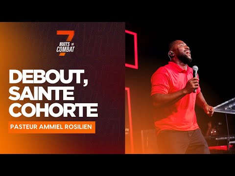 Debout, Sainte Cohorte | Jezi Kanpe Nan Kan M |Pasteur Ammiel Rosilien | 7 Nuits de Combat 2024