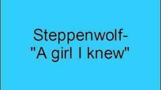 Steppenwolf- A girl I knew