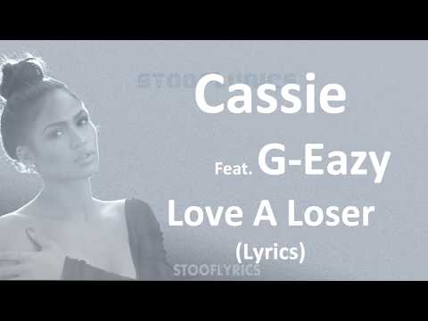 Cassie -  Love A Loser Feat. G-Eazy (Lyrics)