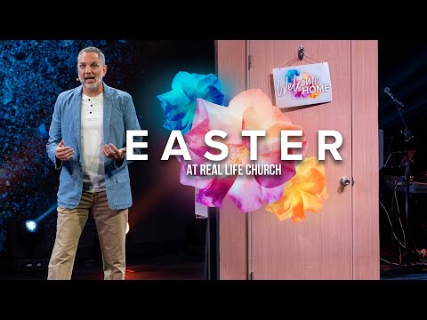 Welcome Home - Easter at Real Life Church | Rusty George