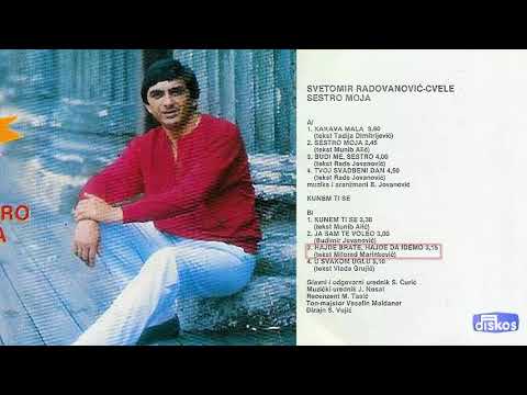 Svetomir Radovanovic Cvele - Hajde brate, hajde da idemo - (Audio 1986)